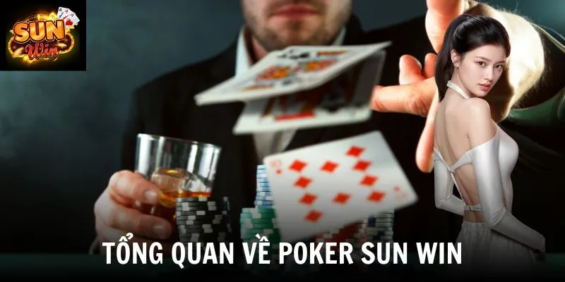 Tổng quan về poker SUN WIN